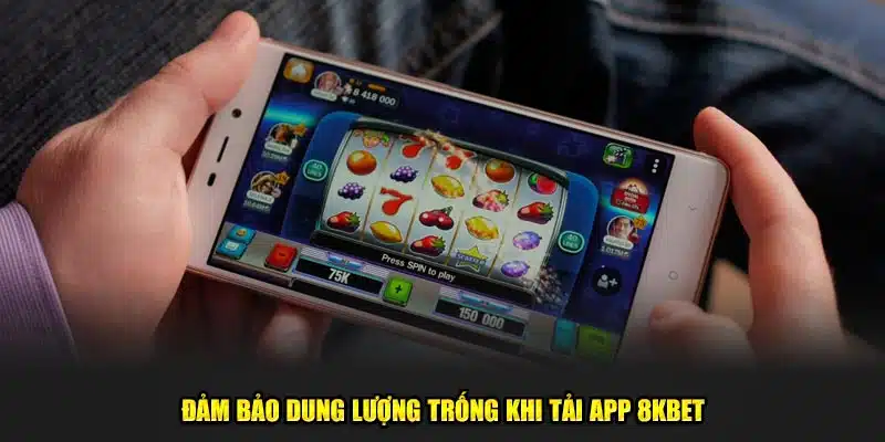 Đảm bảo dung lượng trống khi tải app 8kbet