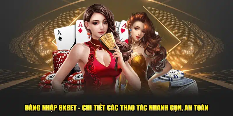 Đăng nhập 8kbet nhanh chóng