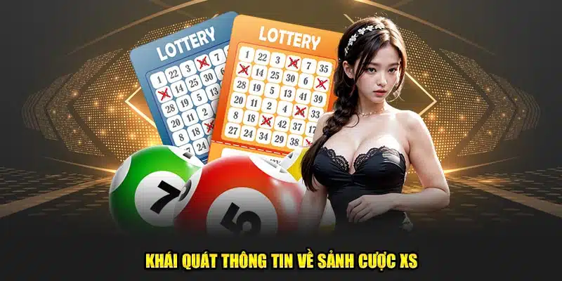 Khái quát thông tin về sảnh cược XS