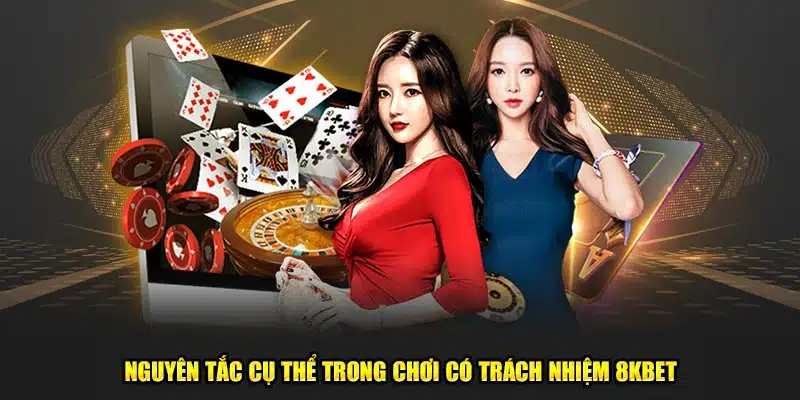 Nguyên tắc cụ thể trong chơi có trách nhiệm 8kbet