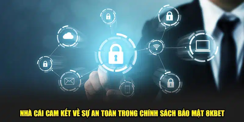 Nhà cái cam kết về sự an toàn trong chính sách bảo mật 8kbet