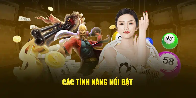 Các tính năng nổi bật 