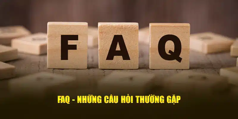 FAQ - Những câu hỏi thường gặp 