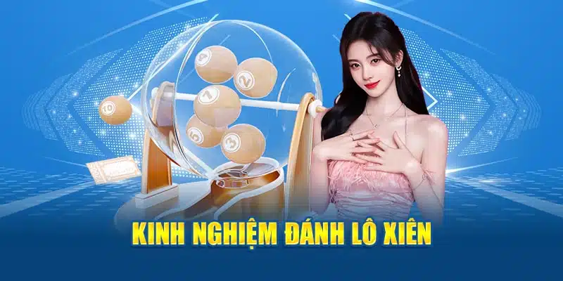 Kinh nghiệm đánh lô xiên 