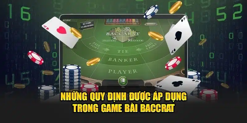 Những quy định được áp dụng trong game bài baccrat