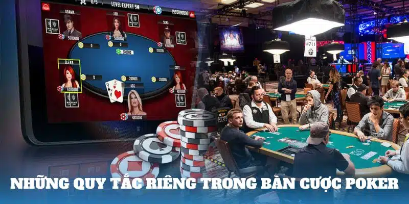 Những quy tắc riêng trong bàn cược Poker