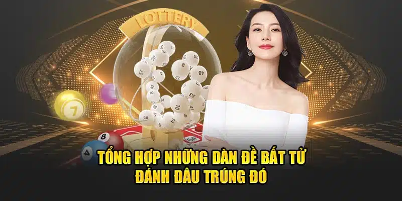 Tổng hợp những dàn đề bất tử đánh đâu trúng đó